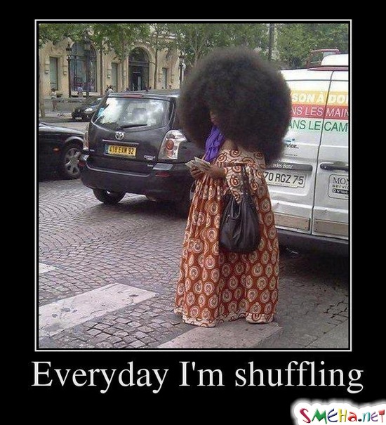 Everyday I'm shuffling